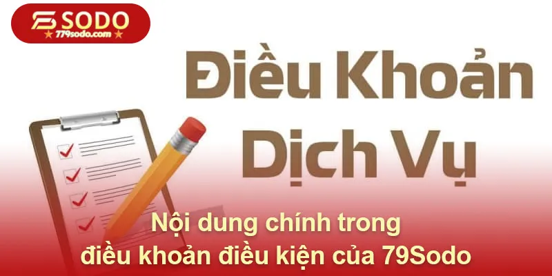 Nội dung chính trong bản điều khoản điều kiện của 79Sodo