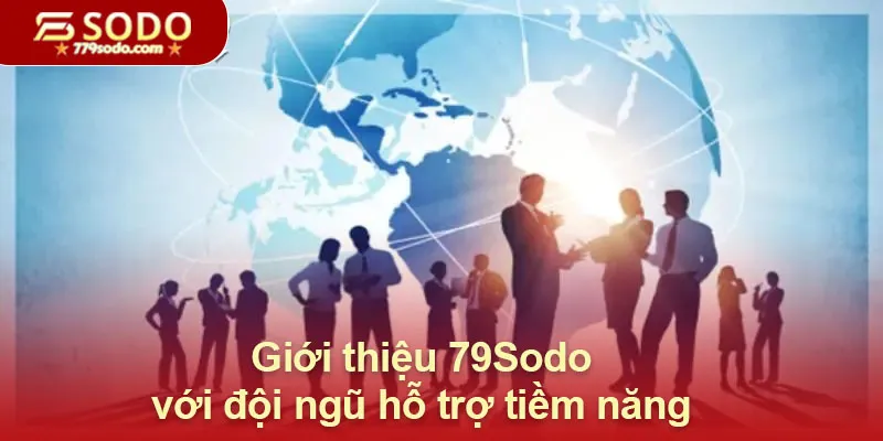 Giới thiệu 79Sodo với đội ngũ hỗ trợ tiềm năng