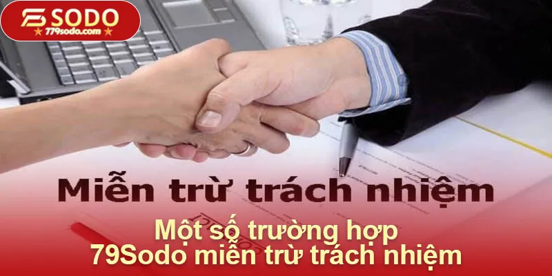 Một số trường hợp 79Sodo miễn trừ trách nhiệm