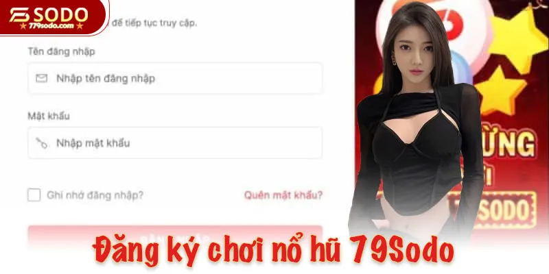 Đăng ký chơi nổ hũ 79Sodo vô cùng dễ dàng